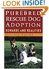 Purebred Rescue Dog Adoption: Rewards and Realities