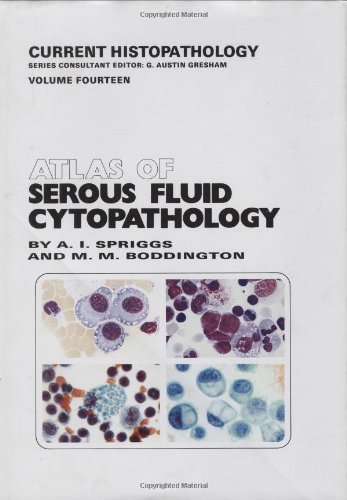 Atlas of Serous Fluid Cytopathology: A Guide to the Cells of Pleural, Pericardial, Peritoneal and Hydrocele Fluids (Current Histopathology)