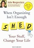 When Organizing Isn't Enough: SHED Your Stuff, Change Your Life