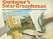 Gardener's Solar Greenhouse: How to Build and Use a Solar Greenhouse for Year-Round Gardening Gardener's Solar Greenhouse: How to Build and Use a Solar Greenhouse for Year-Round Gardening