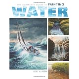 The Complete Guide To Painting Water ~ Bert N. Petri