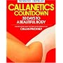 Callanetics Countdown: 30 Days to a Beautiful Body