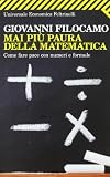 Mai più paura della matematica. Come fare pace con numeri e formule (Universale economica)