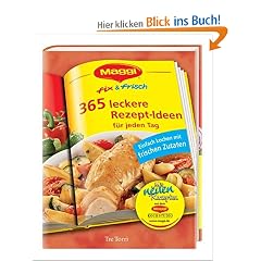 Maggi - fix & frisch: 365 Rezept-Ideen f�r jeden Tag / Einfach kochen mit frischen Zutaten
