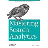 Mastering Search Analytics: Measuring SEO, SEM and Site Searchby Brent Chaters