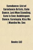 Eurodance: Eurodance groups, Eurodance musicians, Spice Girls, Amanda Lear, DJ BoBo, Tiësto, 2 Unlimited, Take That, No Angels, Sandra