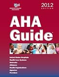 AHA Guide, 2012 Edition (AHA Guide to the Health Care Field (Book))
