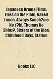 Japanese Drama Films (Study Guide): Fires on the Plain, Naked Lunch, Always Sanch Me No y Hi, Thomas No Shinz, Sisters of the Gion-