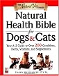 Natural Health Bible for Dogs & Cats : Your A-Z Guide to Over 200 Conditions, Herbs, Vitamins, and Supplements