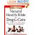 Natural Health Bible for Dogs & Cats : Your A-Z Guide to Over 200 Conditions, Herbs, Vitamins, and Supplements