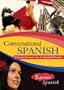 Conversational Spanish: A practical immersion course for intermediate Spanish conversation. (Audio CD + Listening & Grammar Guide)