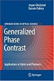 Generalized Phase Contrast:: Applications in Optics and Photonics (Springer Series in Optical Sciences)