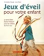 Jeux d'�veil pour votre enfant : Le savoir-faire Steiner-Waldorf pour les enfants de 2 � 4 ans