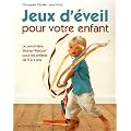 Jeux d'�veil pour votre enfant : Le savoir-faire Steiner-Waldorf pour les enfants de 2 � 4 ans