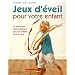Jeux d'�veil pour votre enfant : Le savoir-faire Steiner-Waldorf pour les enfants de 2 � 4 ans