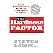 The Hardness Factor: How to Achieve Your Best Health and Sexual Fitness at Any Age | [Steven Lamm]