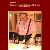 Beginner's Guide into the World of Wine | [John Radford]