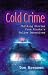 Search : Cold Crime: How Police Detectives Solved Alaska's Most Sensational Cases