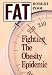 Fat : Fighting the Obesity Epidemic