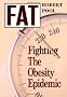 Fat: Fighting the Obesity Epidemic
