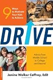 Drive: 9 Ways to Motivate Your Kids to Achieve Janine Walker Caffrey