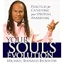 Your Soul's Evolution: Practices for Catalyzing Your Spiritual Awakening