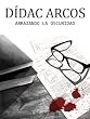D�dac Arcos (Abrazando la oscuridad)