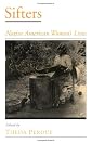 Sifters: Native American Women's Lives (Viewpoints on American Culture)