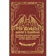 The Monster Hunter's Handbook: The Ultimate Guide to Saving Mankind from Vampires, Zombies, Hellhounds, and Other Mythical Beasts