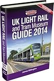 UK Light Rail and Tram Museum Guide 2014