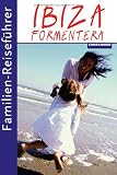 Familien-Reisef&uuml;hrer Ibiza/Formentera - Gottfried Aigner