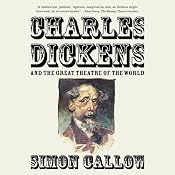 Charles Dickens and the Great Theatre of the World | [Simon Callow]