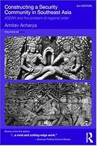 Constructing a Security Community in Southeast Asia: ASEAN and the Problem of Regional Order (Politics in Asia)