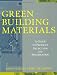 Green Building Materials: A Guide to Product Selection and Specification