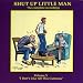 Shut Up Little Man - Complete Recordings Volume 5: "I Don't Like All This Cuteness!"