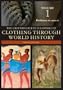 The Greenwood Encyclopedia of Clothing through World History [Three Volumes] [3 volumes]