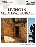 Living in Medieval Europe (Living in the Ancient World)
