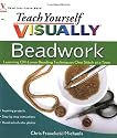 Teach Yourself VISUALLY Beadwork: Learning Off-Loom Beading Techniques One Stitch at a Time (Teach Yourself VISUALLY Consumer)