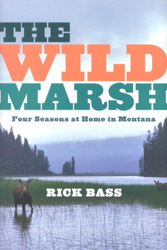 The Wild Marsh: Four Seasons at Home in Montana