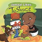 Jamaal Likes To Shoot (Little Ballers Of The World Book 4)