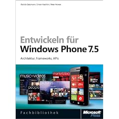 Entwickeln f�r Windows Phone 7.5: Architektur, Frameworks, APIs