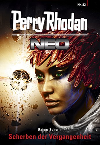 Perry Rhodan Neo 82: Scherben der Vergangenheit: Staffel: Protektorat Erde 10 von 12 (Perry Rhodan Neo Paket) (German Edition)