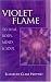 Violet Flame To Heal Body, Mind And Soul (Pocket Guide to Practical Spirituality)