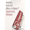 Sant� : sortir des crises ?