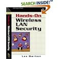 How Secure is Your Wireless Network? Safeguarding Your Wi-Fi LAN by Lee Barken