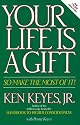 Your Life Is a Gift: So Make the Most of It!