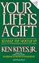 Your Life Is a Gift -- So Make the Most of It (Keyes, Jr, Ken)