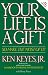 Your Life Is a Gift -- So Make the Most of It (Keyes, Jr, Ken)