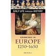 Cooking in Europe, 1250-1650 (The Greenwood Press Daily Life Through History Series) (The Greenwood Press Daily Life Through History Series)