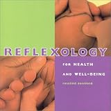 Reflexology: For Health and Well-Being (Health and Well - Being)